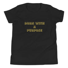 Load image into Gallery viewer, Born With A Purpose Youth Short Sleeve T-Shirt
